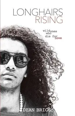 Longhairs Rising: Divosi, ktorí zomierajú pre lásku - Longhairs Rising: Wild Ones Who Die for Love