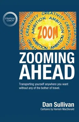 Zooming Ahead: Prepravte sa kamkoľvek chcete bez akýchkoľvek problémov spojených s cestovaním. - Zooming Ahead: Transporting yourself anywhere you want without any of the bother of travel.