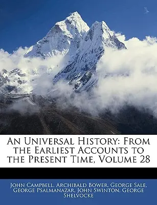 Univerzálne dejiny: Od najstarších záznamov po súčasnosť, zväzok 28 - An Universal History: From the Earliest Accounts to the Present Time, Volume 28