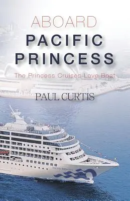 Na palube Pacific Princess: Princess Cruises Love Boat - Aboard Pacific Princess: The Princess Cruises Love Boat
