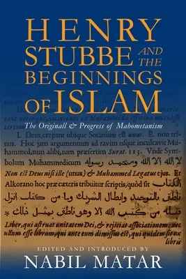 Henry Stubbe a počiatky islamu: Pôvod a vývoj mahometánstva - Henry Stubbe and the Beginnings of Islam: The Originall & Progress of Mahometanism