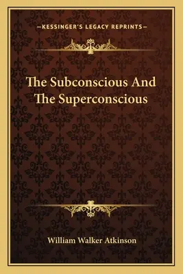 Podvedomie a nadvedomie - The Subconscious And The Superconscious
