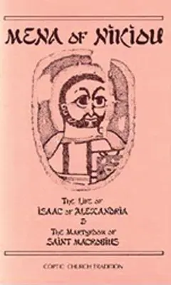 Život Izáka Alexandrijského a mučeníctvo svätého Makrobia: Márius a jeho životopisy a dielo sv. Makiabia: 107. zväzok - The Life of Isaac of Alexandria & the Martyrdom of Saint Macrobius: Volume 107