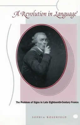 Revolúcia v jazyku: Revolúcia vo Francúzsku: problém znakov vo Francúzsku koncom 18. storočia - A Revolution in Language: The Problem of Signs in Late Eighteenth-Century France