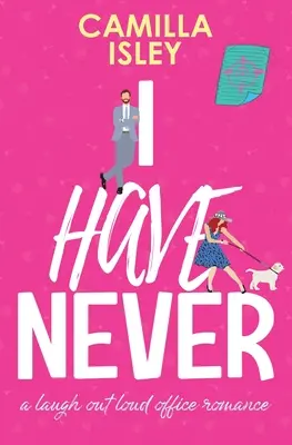 Nikdy som: (Špeciálne vydanie s ružovými okrajmi) - I Have Never: A Laugh Out Loud Office Romance (Special Pink Borders Edition)