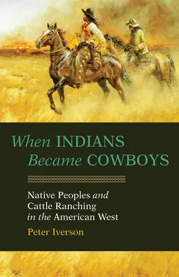Keď sa z indiánov stali kovboji: Domorodé národy a chov dobytka na americkom Západe - When Indians Became Cowboys: Native Peoples and Cattle Ranching in the American West
