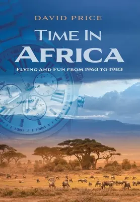 Čas v Afrike: Lietanie a zábava v rokoch 1963 až 1983 - Time in Africa: Flying and Fun from 1963 to 1983