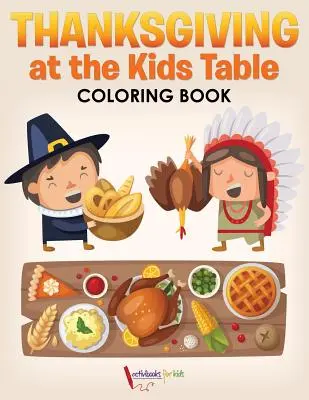Deň vďakyvzdania pri detskom stole Omaľovánky - Thanksgiving at the Kids' Table Coloring Book