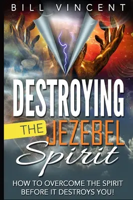 Zničenie ducha Jezabel: Ako zvíťaziť nad duchom Ježibaby skôr, než zničí on vás! (Large Print Edition) - Destroying the Jezebel Spirit: How to Overcome the Spirit Before It Destroys You! (Large Print Edition)