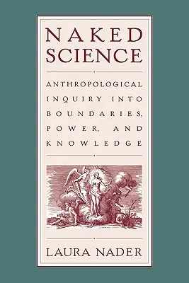 Nahá veda: Antropologické skúmanie hraníc, moci a poznania - Naked Science: Anthropological Inquiry into Boundaries, Power, and Knowledge