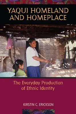 Yaqui Domovina a domov: Každodenná tvorba etnickej identity - Yaqui Homeland and Homeplace: The Everyday Production of Ethnic Identity