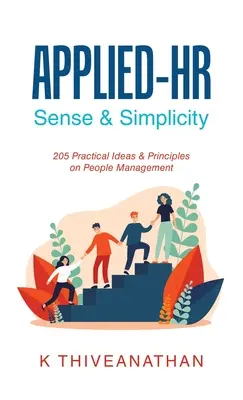 Applied-Hr: Zmysel a jednoduchosť: 205 praktických nápadov a zásad riadenia ľudí - Applied-Hr: Sense & Simplicity: 205 Practical Ideas & Principles on People Management