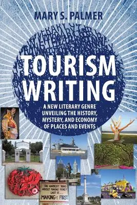Cestovný ruch: Nový literárny žáner odhaľujúci históriu, tajomstvo a ekonomiku miest a udalostí - Tourism Writing: A New Literary Genre Unveiling the History, Mystery, and Economy of Places and Events