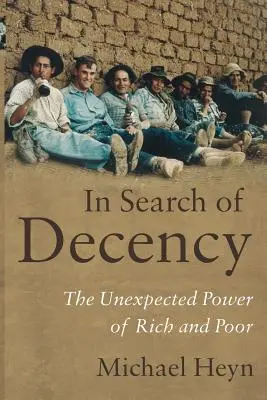 Pri hľadaní slušnosti: Nečakaná sila bohatých a chudobných - In Search of Decency: The Unexpected Power of Rich and Poor