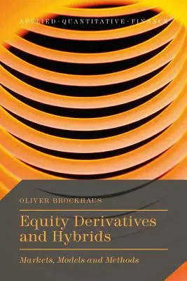 Akciové deriváty a hybridy: Hybridné nástroje: trhy, modely a metódy - Equity Derivatives and Hybrids: Markets, Models and Methods