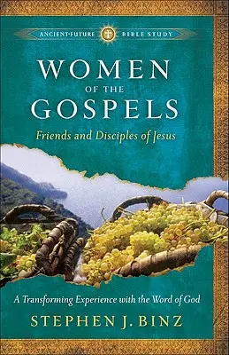 Ženy evanjelií: Ježišove priateľky a učeníčky - Women of the Gospels: Friends and Disciples of Jesus