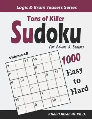 Tony Killer Sudoku pre dospelých a seniorov: 1000 ľahkých až ťažkých hádaniek - Tons of Killer Sudoku for Adults & Seniors: 1000 Easy to Hard Puzzles