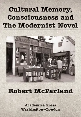 Kultúrna pamäť, vedomie a modernistický román - Cultural Memory, Consciousness, and the Modernist Novel
