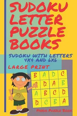 Sudoku Knihy s písmenami - Sudoku s písmenami 4x4 a 6x6 Veľká tlač: Sudoku knihy pre deti - mozgové hry pre deti - Sudoku Letter Puzzle Books - Sudoku With Letters 4x4 and 6x6 Large Print: Sudoku Books For Children - Brain Games For Kids