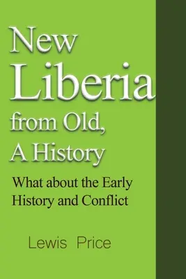 Nová Libéria zo starej, história: Čo o ranej histórii a konflikte - New Liberia from Old, A History: What about the Early History and Conflict