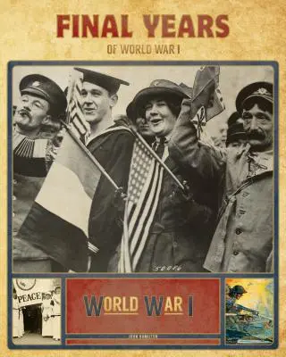 Posledné roky prvej svetovej vojny - Final Years of World War I