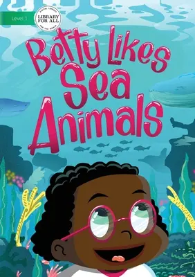 Betty má rada morské živočíchy - Betty Likes Sea Animals