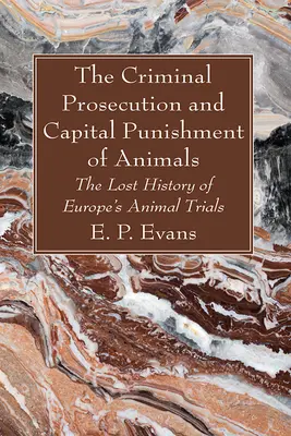 Trestné stíhanie a trest smrti zvierat - The Criminal Prosecution and Capital Punishment of Animals
