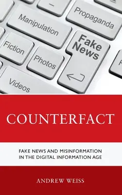 Kontrafakty: Falošné správy a dezinformácie v digitálnom informačnom veku - Counterfact: Fake News and Misinformation in the Digital Information Age