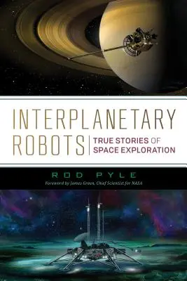 Medziplanetárne roboty: Skutočné príbehy o prieskume vesmíru - Interplanetary Robots: True Stories of Space Exploration
