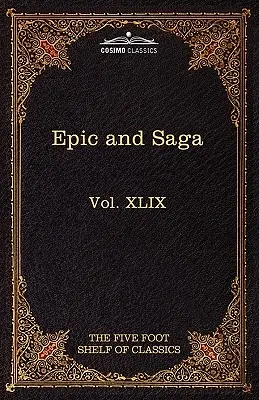 Eposy a ságy - Beowulf a i: Päťstopá polica klasikov, zväzok XLIX (v 51 zväzkoch) - Epic and Saga - Beowulf Et.Al.: The Five Foot Shelf of Classics, Vol. XLIX (in 51 Volumes)