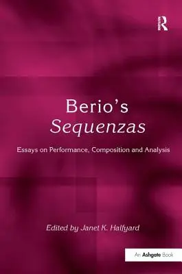 Beriove sekvencie: Eseje o interpretácii, kompozícii a analýze - Berio's Sequenzas: Essays on Performance, Composition and Analysis