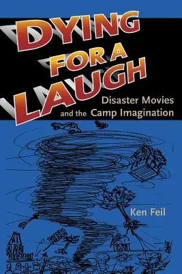 Umrieť pre smiech: Katastrofické filmy a táborová predstavivosť - Dying for a Laugh: Disaster Movies and the Camp Imagination