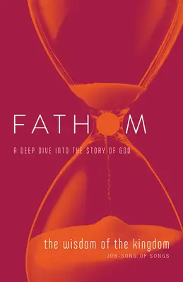 Biblické štúdie Fathom: Študentský denník Múdrosť kráľovstva (Jób - Pieseň piesní) - Fathom Bible Studies: The Wisdom of the Kingdom Student Journal (Job-Song of Songs)