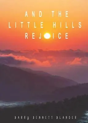 A malé kopce sa radujú - And the Little Hills Rejoice