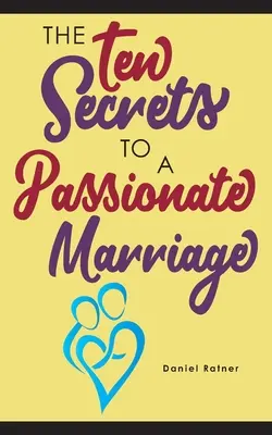Desať tajomstiev vášnivého manželstva - The Ten Secrets To A Passionate Marriage