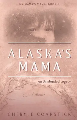 Aljašská mama: Neplánované dedičstvo - Alaska's Mama: An Unintended Legacy