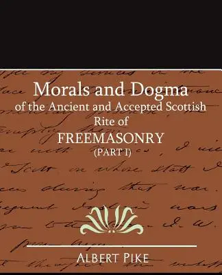 Morálka a dogmy starobylého a prijatého škótskeho slobodomurárskeho rítu (I. časť) - Morals and Dogma of the Ancient and Accepted Scottish Rite of Freemasonry (Part I)