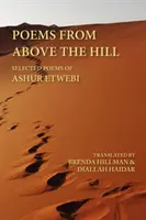 Básne spoza kopca: Vybrané básne Ašúra Etwebiho - Poems from Above the Hill: Selected Poems of Ashur Etwebi