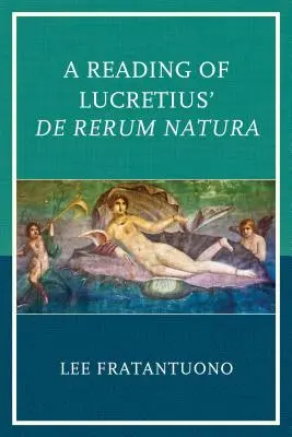 Čítanie Lucretiovho diela De Rerum Natura - A Reading of Lucretius' De Rerum Natura