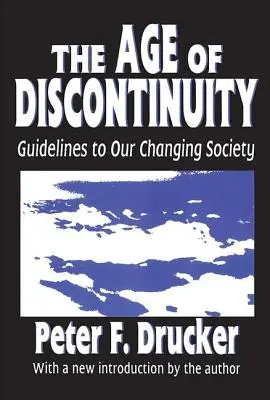 Vek diskontinuity: Smernice pre našu meniacu sa spoločnosť - The Age of Discontinuity: Guidelines to Our Changing Society