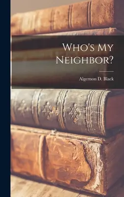 Kto je môj sused? (Black Algernon D. (Algernon David)) - Who's My Neighbor? (Black Algernon D. (Algernon David))