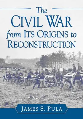 Občianska vojna od jej počiatkov po rekonštrukciu - The Civil War from Its Origins to Reconstruction