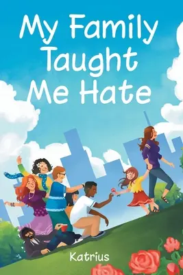 Moja rodina ma naučila nenávisti - My Family Taught Me Hate