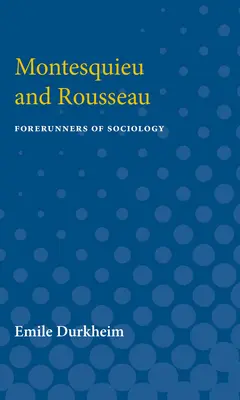 Montesquieu a Rousseau: Predchodcovia sociológie - Montesquieu and Rousseau: Forerunners of Sociology