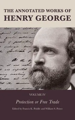 Anotované dielo Henryho Georgea: Ochrana alebo voľný obchod - The Annotated Works of Henry George: Protection or Free Trade