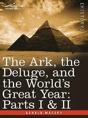 Archa, potopa a veľký rok sveta: Časti I a II - The Ark, the Deluge, and the World's Great Year: Parts I & II