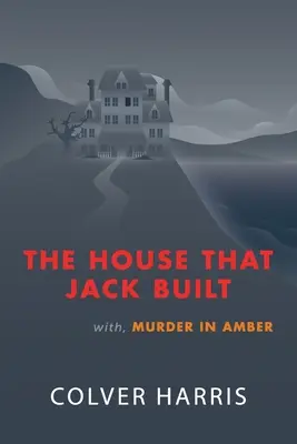 The House that Jack Built / Murder in Amber: (Inšpektor Timothy Fowler, detektívne záhady zlatého veku) - The House that Jack Built / Murder in Amber: (Inspector Timothy Fowler, Golden-Age Detective Mysteries)