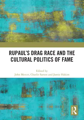 RuPaul's Drag Race a kultúrna politika slávy - RuPaul's Drag Race and the Cultural Politics of Fame