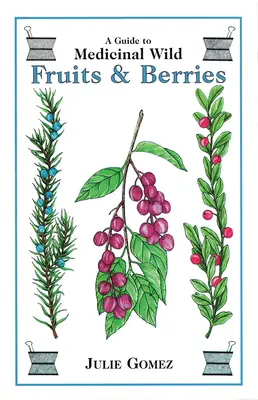 Sprievodca liečivým lesným ovocím a plodmi - Guide to Medicinal Wild Fruits & Berries