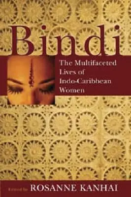 Bindi: Všestranný život indokaribských žien - Bindi: The Multifaceted Lives of Indo-Caribbean Women